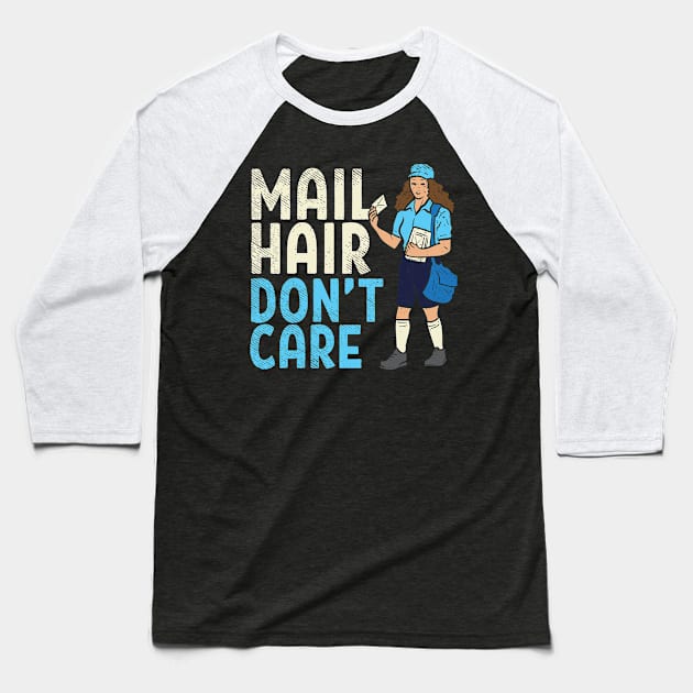 Mail Hair Don't Care Baseball T-Shirt by maxdax